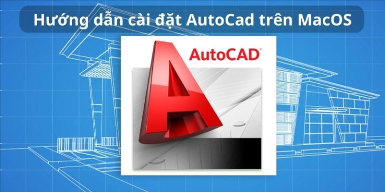Cách cài đặt AutoCAD cho Macbook